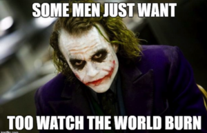 Joker, change, some men want to watch the world burn